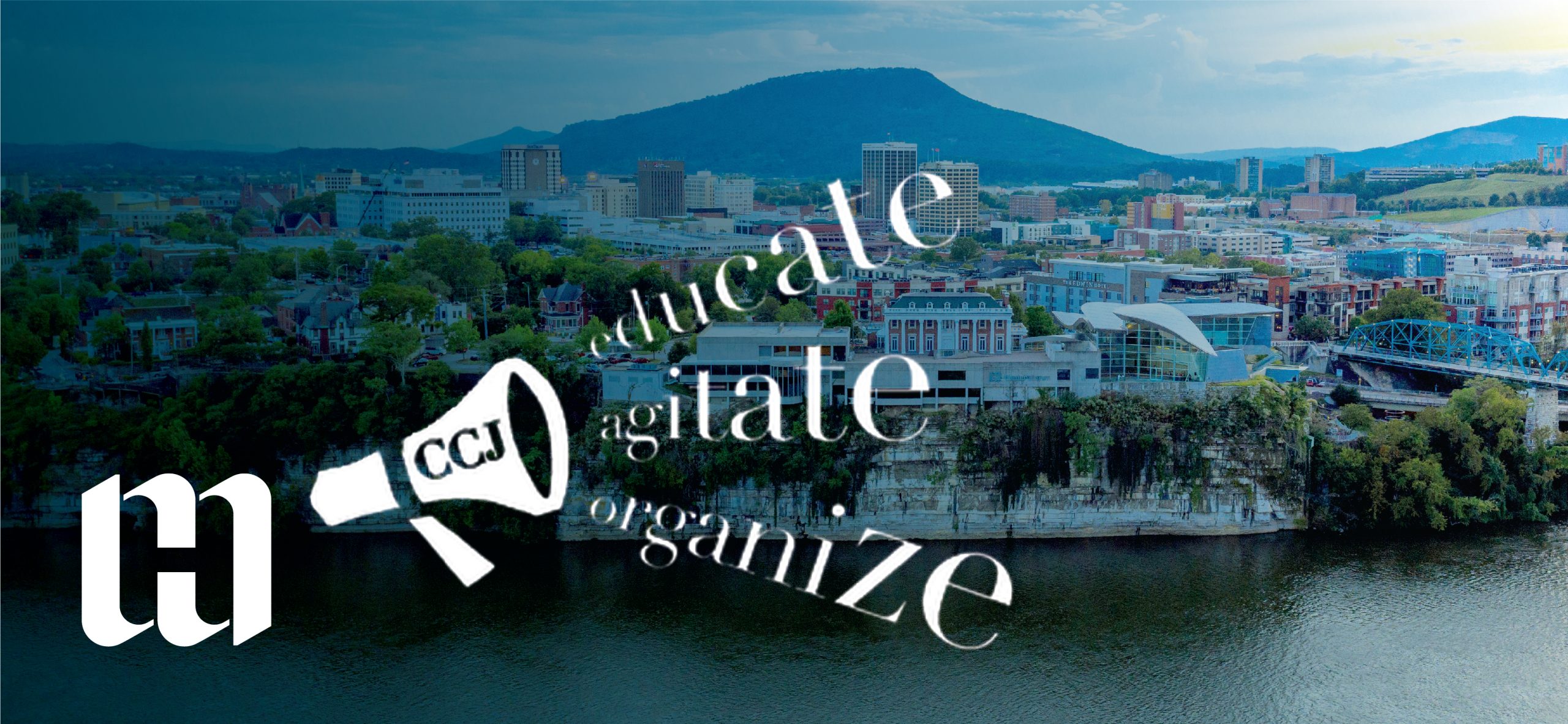 Background image of the Hunter Museum and the bluff. The river and other Chattanooga buildings are in view with the text, "educate, agitate, organize."